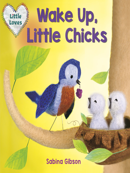 Title details for Wake Up, Little Chicks! (Little Loves) by Sabina Gibson - Wait list